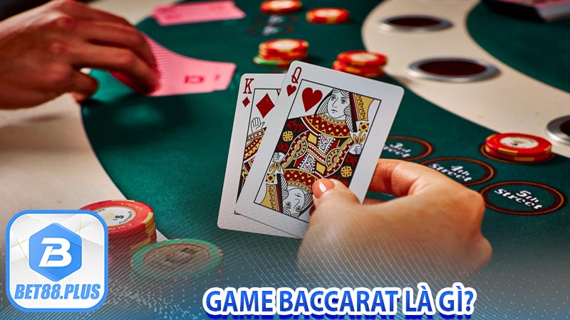 Game Baccarat là gì?