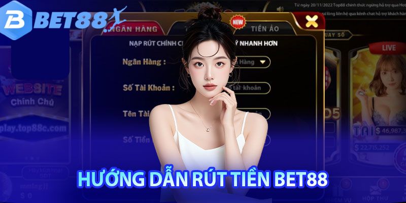 3 bước giao dịch rút tiền thành công tại Bet88