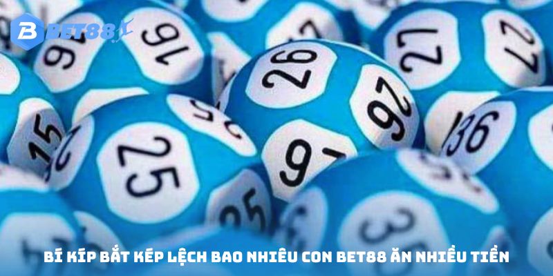 Bỏ túi một số kinh nghiệm bắt cầu lệch chuẩn Bet88