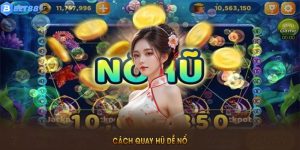 Cách quay hũ dễ nổ