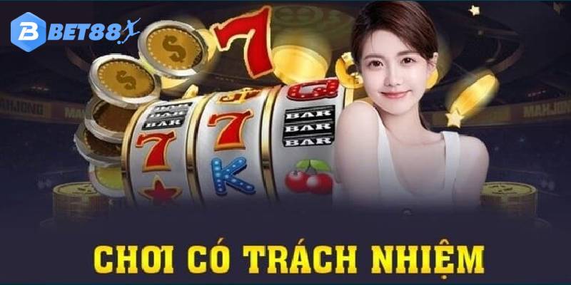Tất tần tật thông tin về chính sách chơi có trách nhiệm