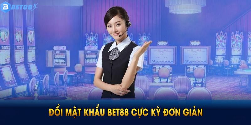 Đổi mật khẩu BET88 cực kỳ đơn giản với các bước hướng dẫn dễ thực hiện