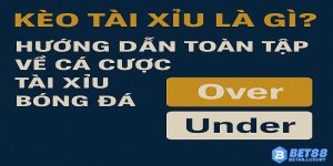 Kèo tài xỉu là gì Bet88 hướng dẫn