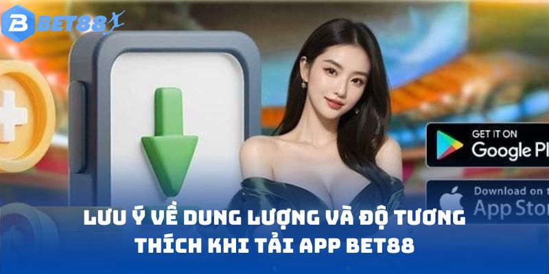 Lưu ý về dung lượng và độ tương thích khi tải ứng dụng