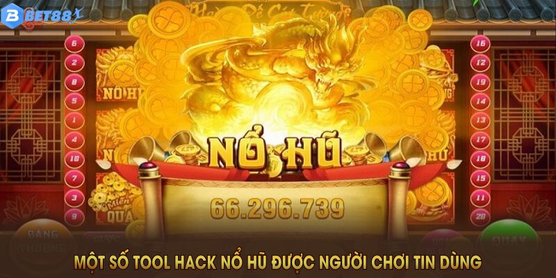 Một số tool hack nổ hũ được người chơi tin dùng trong năm 2025