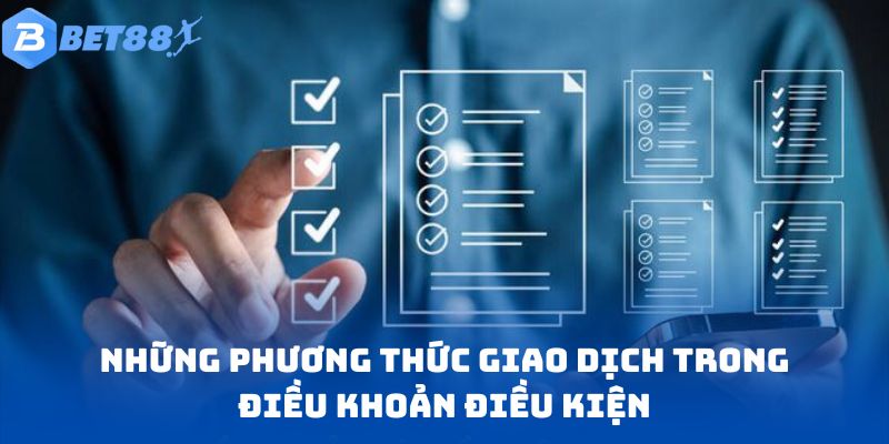 Những phương thức giao dịch trong điều khoản điều kiện