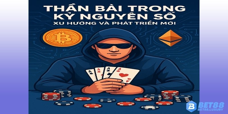 Một thế hệ "thần bài" mới đang hình thành
