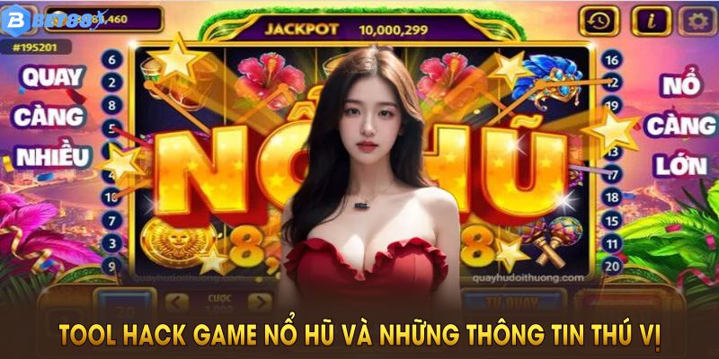 Tool hack game nổ hũ và những thông tin thú vị